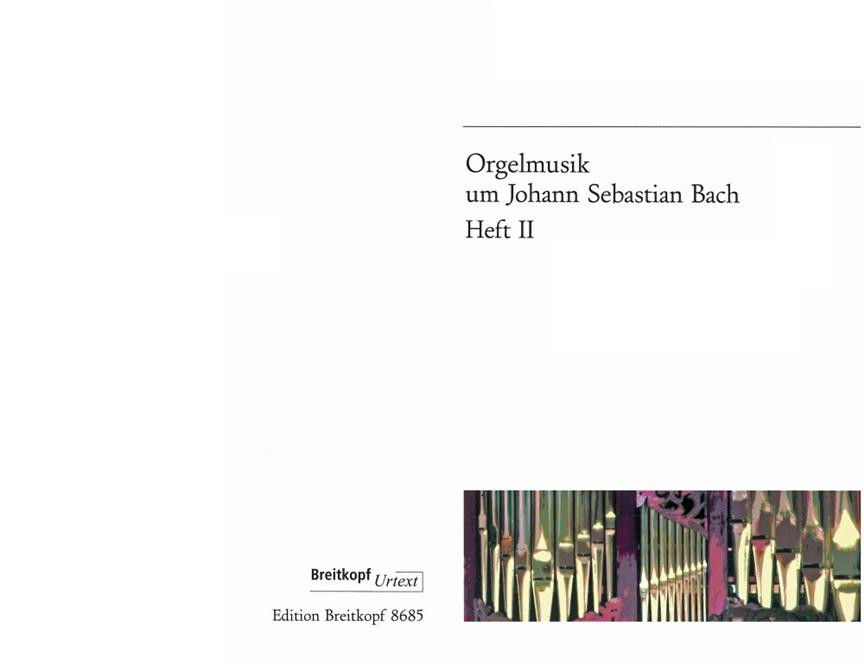 Orgelmusik um JS Bach Bd II